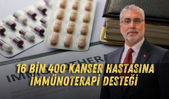 16 bin 400 kanser hastasına immünoterapi desteği