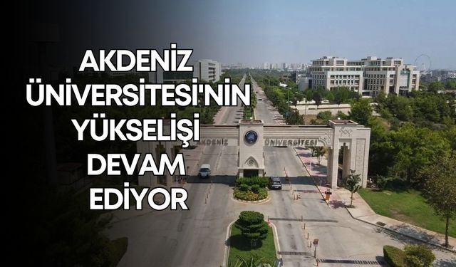 Akdeniz Üniversitesi'nin yükselişi devam ediyor
