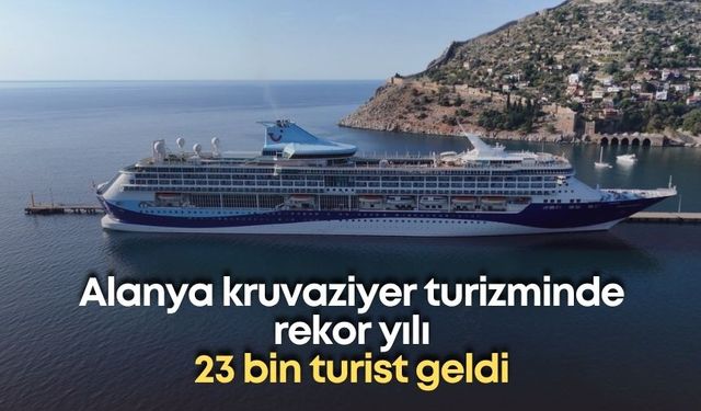 Alanya kruvaziyer turizminde rekor yılı: 23 bin turist geldi