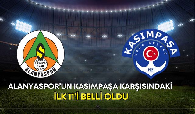 Alanyaspor’un Kasımpaşa karşısındaki ilk 11’i belli oldu