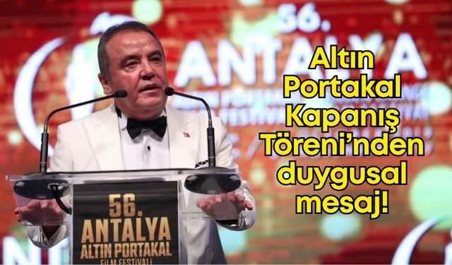 Altın Portakal'da Başkan Muhittin Böcek'ten duygusal mesaj