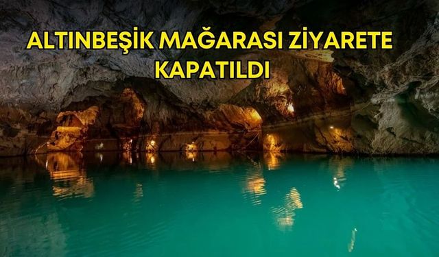 Antalya’nın doğa harikası Altınbeşik Mağarası ziyarete kapatıldı