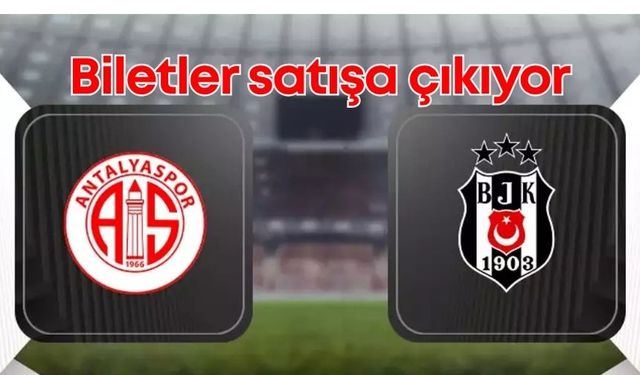 Antalyaspor-Beşiktaş maçı biletleri satışa çıkıyor: En pahalı bilet 3.000 TL!