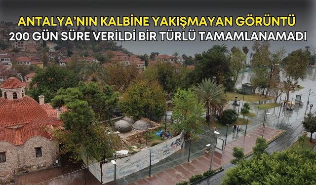 Antalya’nın kalbine yakışmayan görüntü! 200 gün süre verildi bir türlü tamamlanamadı