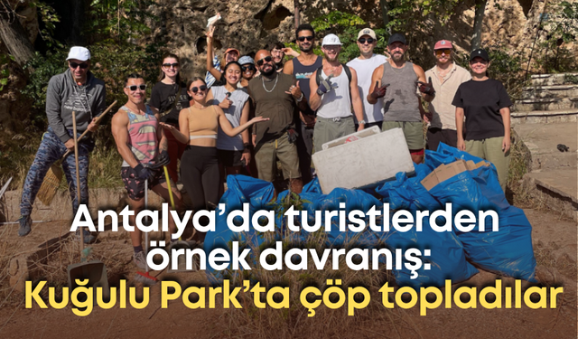 Antalya’da turistlerden örnek davranış: Kuğulu Park’ta çöp topladılar