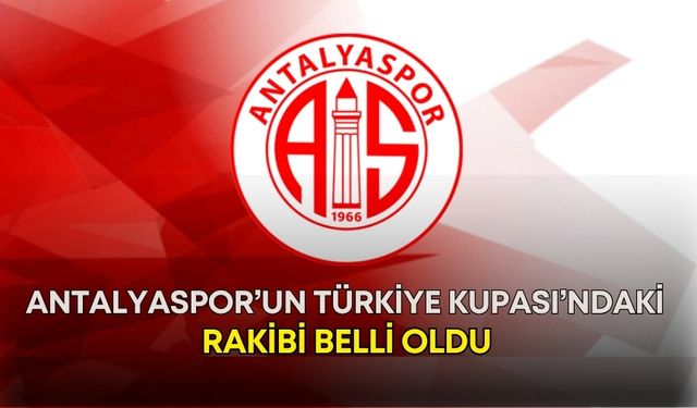 Antalyaspor’un Türkiye Kupası’ndaki rakibi belli oldu