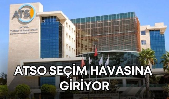 ATSO seçim havasına giriyor! Kimler aday olacak?