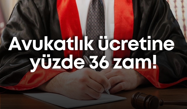 Avukatlık ücretine yüzde 36 zam!