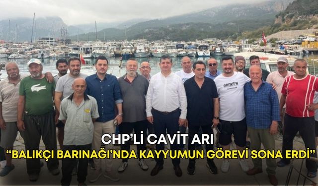 CHP’li Cavit Arı: “Balıkçı Barınağı’nda kayyumun görevi sona erdi”