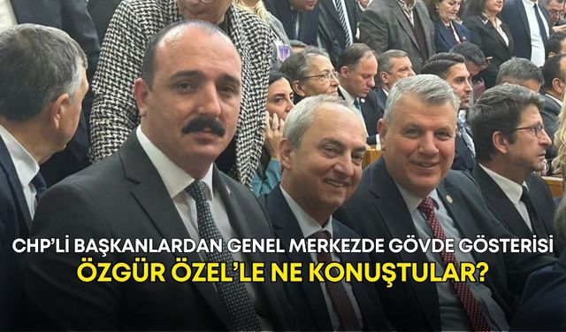 CHP’li başkanlardan Genel Merkezde gövde gösterisi! Özgür Özel’le ne konuştular?