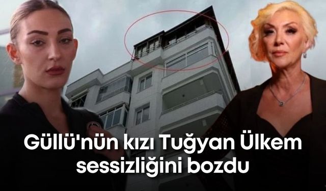 Güllü'nün kızı Tuğyan Ülkem sessizliğini bozdu