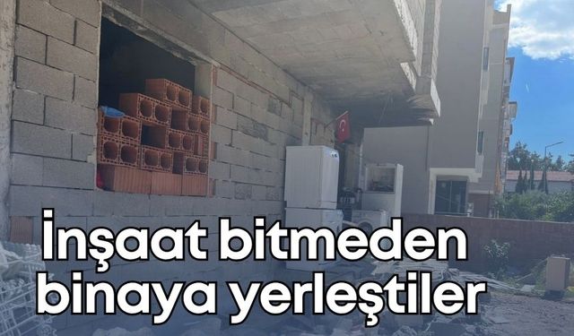 İnşaat bitmeden binaya yerleştiler!