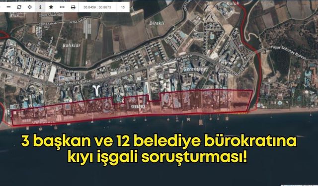 3 başkan ve 12 belediye bürokratına kıyı işgali soruşturması!