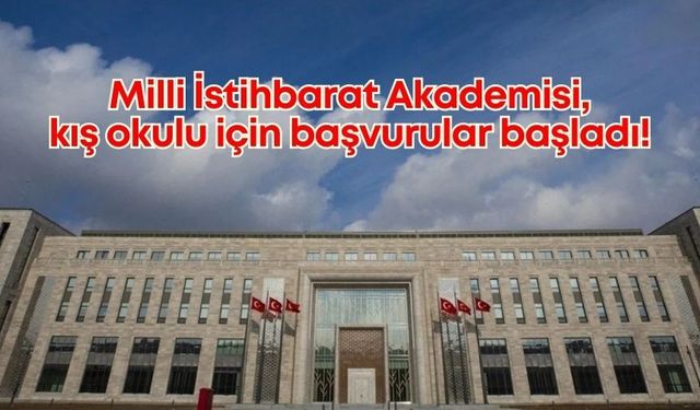 Milli İstihbarat Akademisi, kış okulu için başvurular başladı!