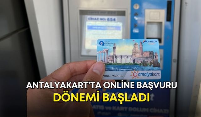 Antalyakart’ta online başvuru dönemi başladı