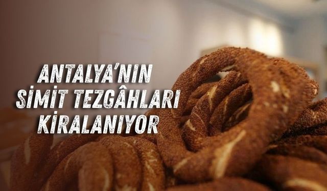 Antalya’nın simit tezgâhları kiralanıyor