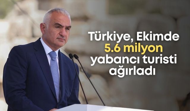 Türkiye, Ekimde 5.6 milyon yabancı turisti ağırladı