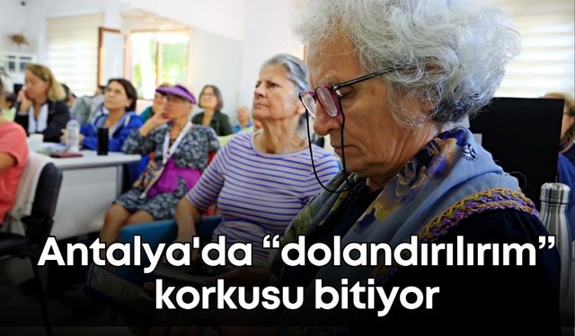 Antalya'da 60 yaş üstüne akıllı telefon eğitimi! Artık dolandırılmayacaklar