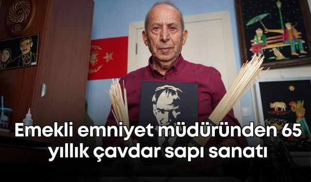 Antalya'da emekli emniyet müdüründen 65 yıllık çavdar sapı sanatı