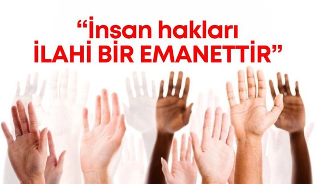 Saadet Partisi Antalya’dan insan hakları mesajı: “İlahi bir emanettir”