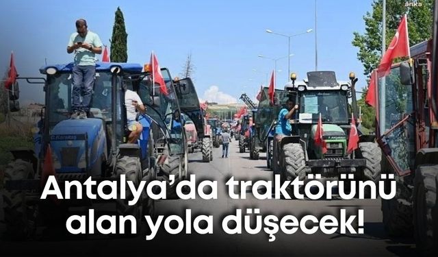 Antalya’da çiftçiler ayaklandı! Büyük çiftçi eylemi hazırlığı başladı!