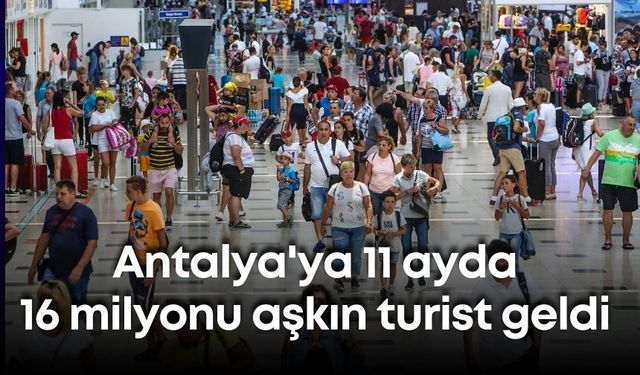 Antalya'ya 11 ayda 16 milyonu aşkın turist geldi