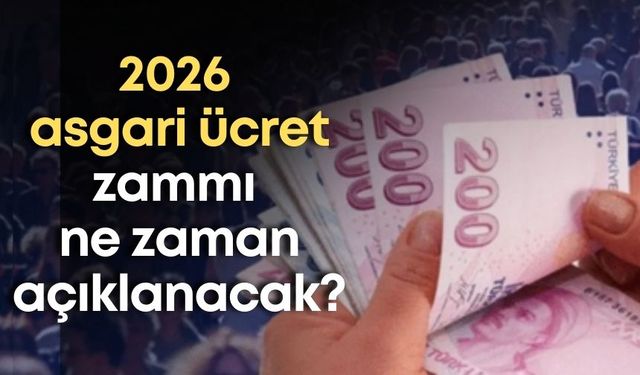 2026 asgari ücret zammı ne zaman açıklanacak? Gözler Bakanlıkta