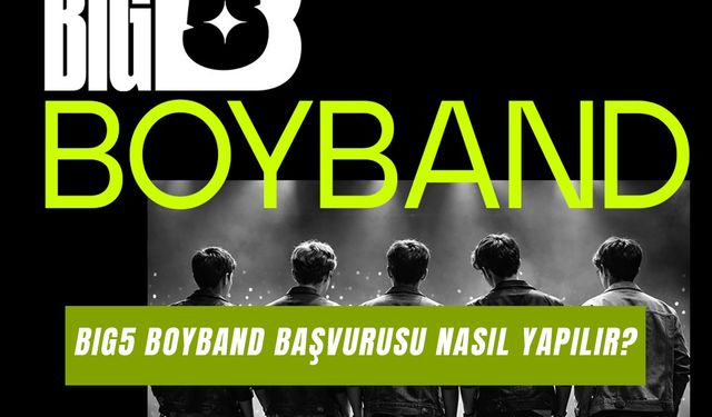 Big5 Boyband Başvurusu: Yaş Sınırı Ne? Başvuru Şartları!