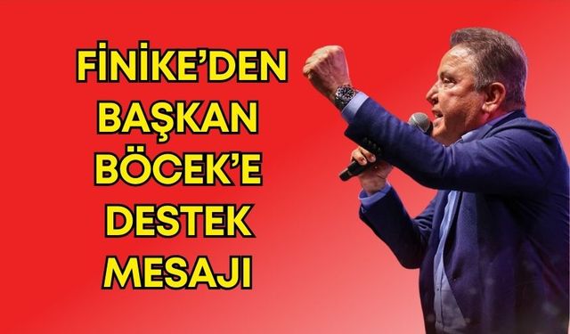 Finike’den Başkan Böcek’e destek mesajı