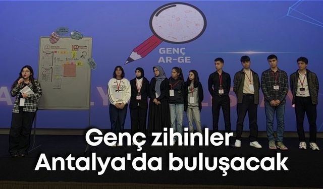 Genç zihinler Antalya'da buluşacak: Hedef geleceği tasarlamak