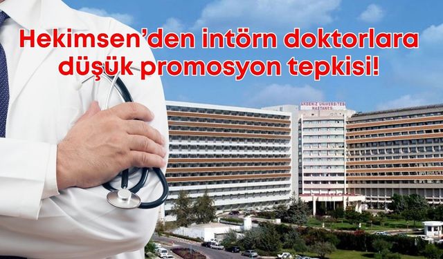 Akdeniz Üniversitesi'nde intörn doktorlara düşük promosyon ödemesine Hekimsen’den tepki!