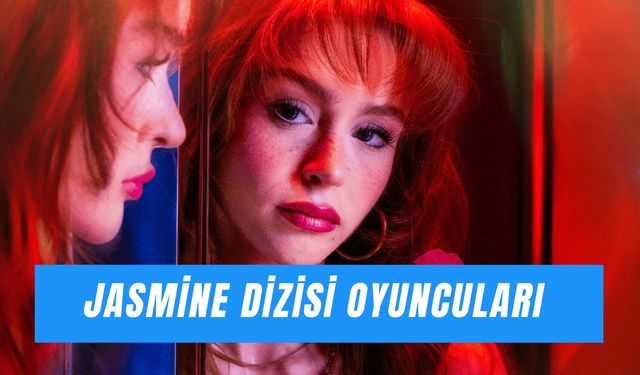 Jasmine Dizisi Oyuncuları: Asena Keskinci’nin Dizisi Nerede Çekildi?