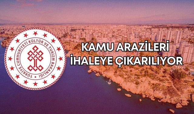 Antalya’da kamu arazileri ihaleye çıkarılıyor! Yabancı girişimciler de katılacak