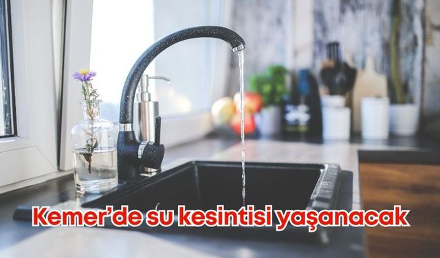 Kemer 12 saat boyunca suya hasret kalacak!