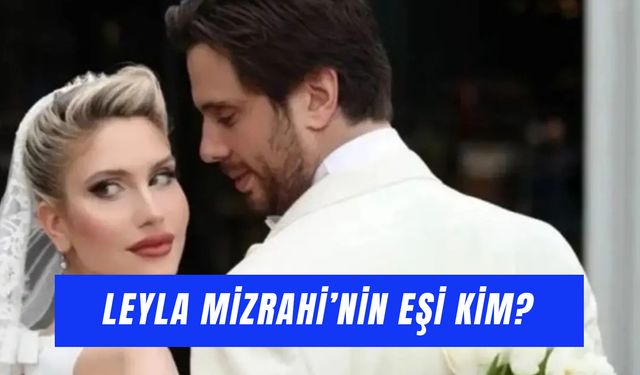 Leyla Mizrahi’nin Eşi Kim? Çocuğu Var Mıydı?