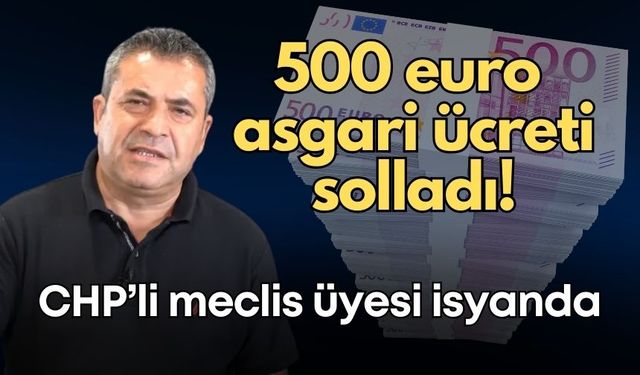 500 euro asgari ücreti solladı! CHP'li meclis üyesi isyanda