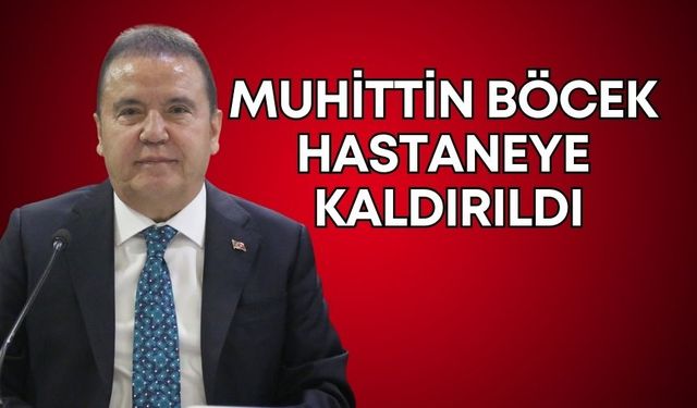 Muhittin Böcek tekrar hastaneye kaldırıldı!