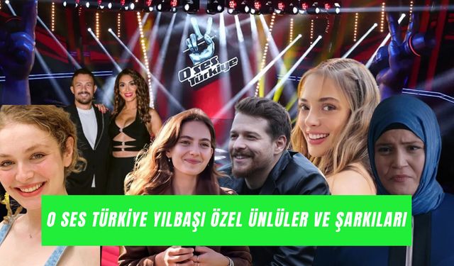 O Ses Türkiye Yılbaşı 2026’ya Katılan Ünlüler ve Şarkıları: Kim Hangi Şarkıyı Söyleyecek?