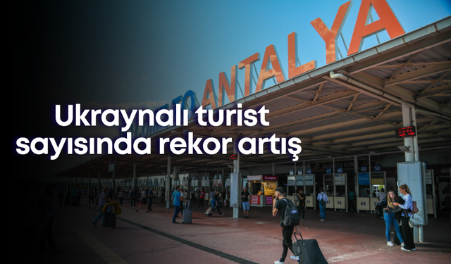 Savaş tatile engel olmadı! Ukraynalı turist sayısında rekor artış