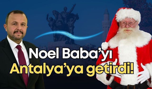 İbrahim Ethem Taş, Noel Baba’yı Antalya’ya getirdi!