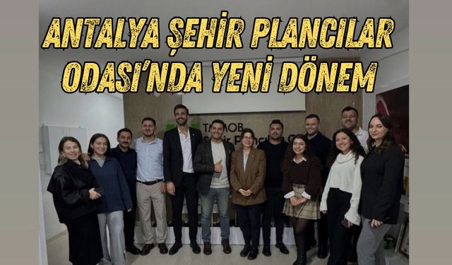 Antalya Şehir Plancılar Odası’nda yeni dönem