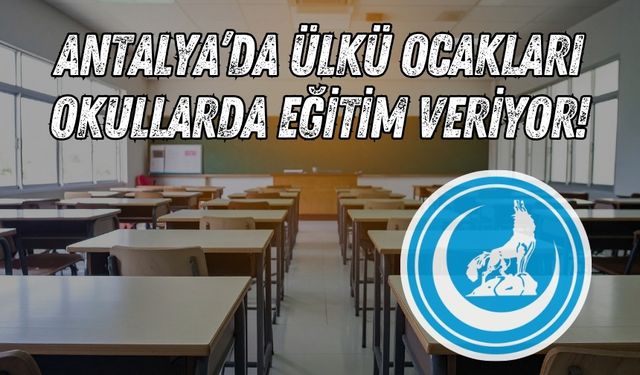 Antalya’da Ülkü Ocakları okullarda eğitim veriyor!