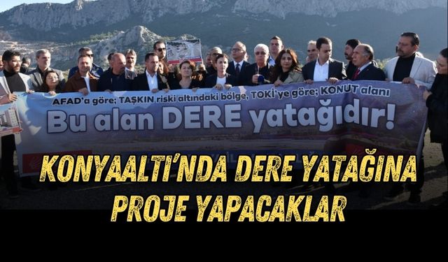 CHP Antalya’dan TOKİ eleştirisi: Konyaaltı’nda dere yatağına proje yapacaklar