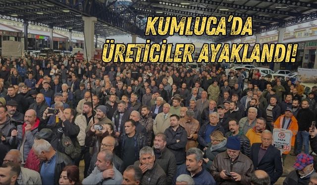 Kumluca’da üreticiler ayaklandı!