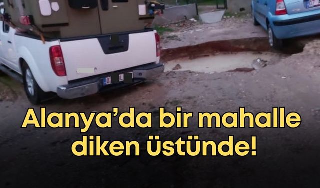 Alanya’da obruklar korkulu rüyaları oldu!