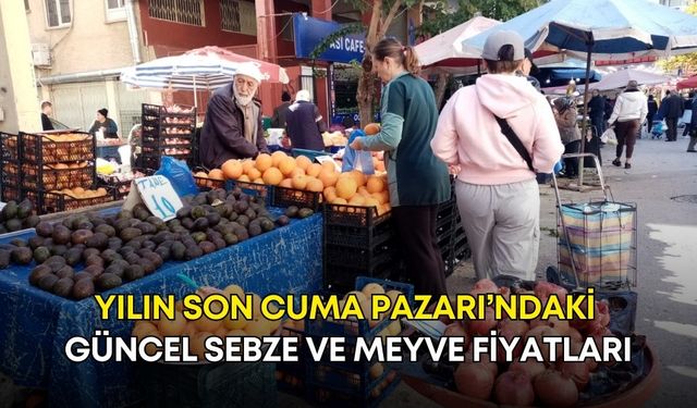 Yılın son Cuma Pazarı’ndaki güncel sebze ve meyve fiyatları