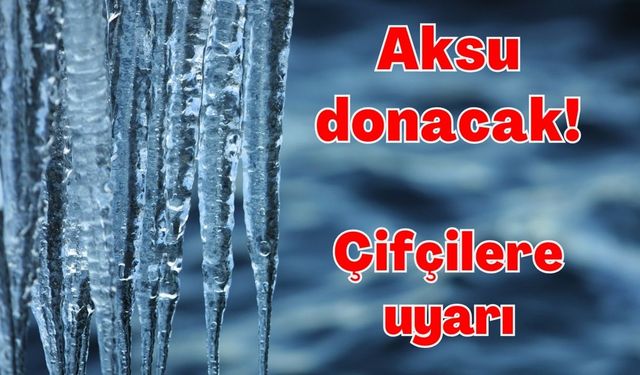 Aksu donacak! Belediye, çiftçileri uyardı