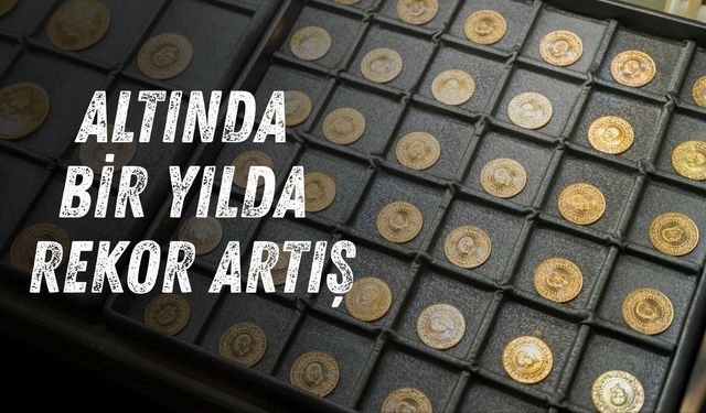 Altında bir yılda rekor artış: Gram altın ikiye katladı