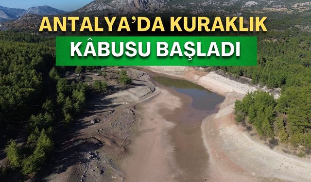 Antalya kuraklığa teslim oldu! Yağışlı gün sayısı 5 günün altına düştü