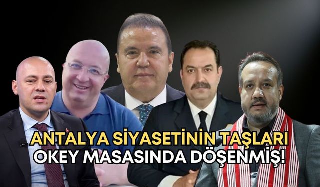 Antalya siyasetinin taşları okey masasında döşenmiş!